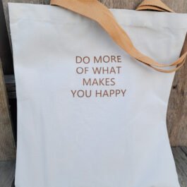 Stoffen Tas Do More Of What Makes You Happy